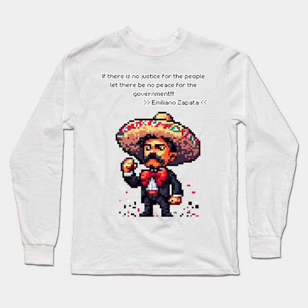 Emiliano Zapata: Champion of Justice Tee Long Sleeve T-Shirt by PixelArtly